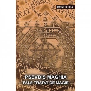 Psevdis maghia. Fals tratat de magie - Doru Cica