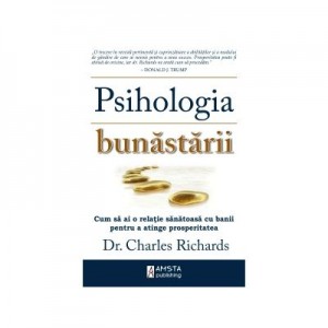 Psihologia bunastarii - Dr. Charles Richards