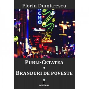 Publi-cetatea. Branduri de poveste - Florin Dumitrescu