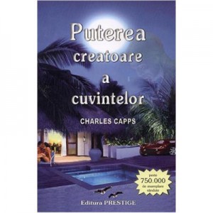 Puterea creatoare a cuvintelor - Charles Capps