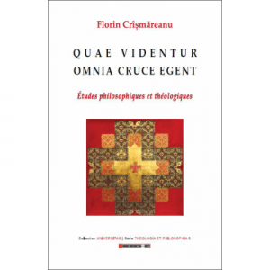 QUAE VIDENTUR OMNIA CRUCE EGENT - Florin Crismareanu