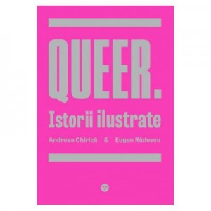 Queer. Istorii Ilustrate - Andreea Chirica, Eugen Radescu