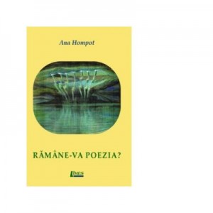 Ramane-va poezia? - Ana Hompot