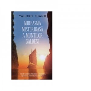 Mireasma misterioasa a muntilor Galbeni - Yasuko Thanh