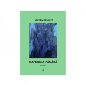 Rapsodia Pagana - Viorel Nechita