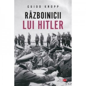 Razboinicii lui Hitler. Vol. 66 - Guido Knopp