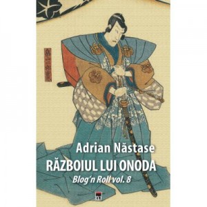 Razboiul lui Onoda - Adrian Nastase