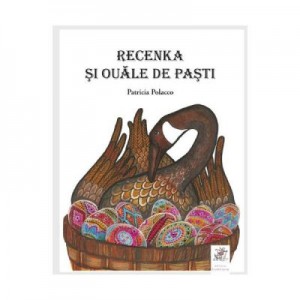 Recenka si ouale de Pasti - Patricia Polacco