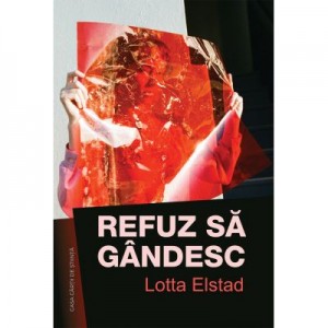 Refuz sa gandesc - Lotta Elstad