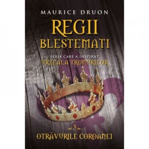 Regii blestemati (vol. 3). Otravurile coroanei - Maurice Druon