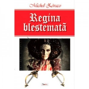 Regina blestemata - Michel Zevaco