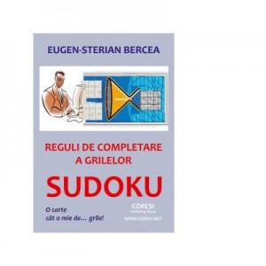 Reguli de completare a grilelor SUDOKU. O carte cat o mie de... grile! - Eugen Sterian Bercea