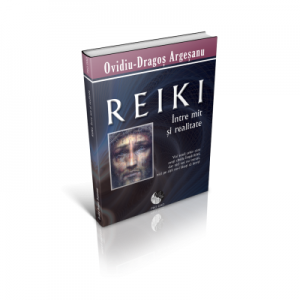 Reiki intre mit si realitate - Ovidiu-Dragos Argesanu