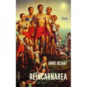 Reincarnarea. Manual de teosofie - Annie Besant