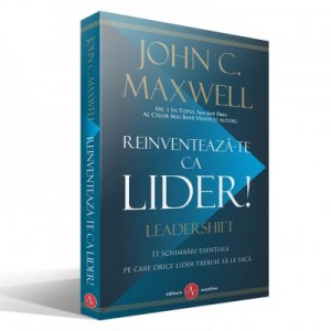 Reinventeaza-te ca lider - John C. Maxwell