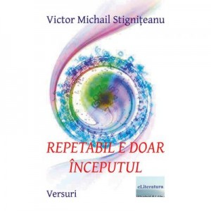 Repetabil e doar inceputul - Victor Michail Stigniteanu