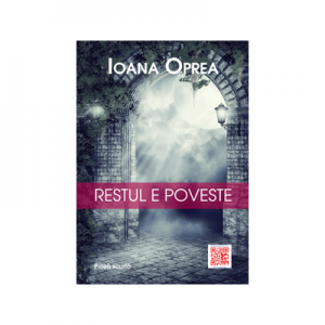 Restul e poveste - Ioana Oprea