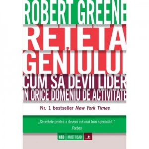 Reteta geniului. Cum sa devii lider in orice domeniu de activitate - Robert Greene