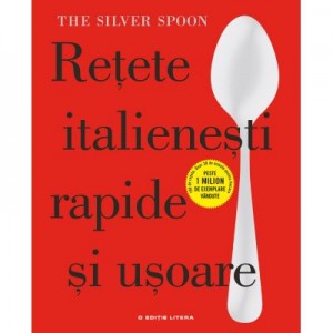 Retete italienesti rapide si usoare. The Silver Spoon