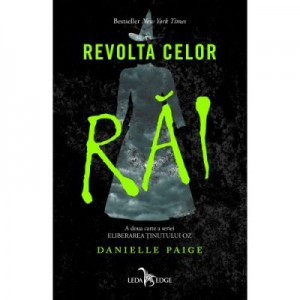 Revolta celor rai. A doua cartea a seriei Eliberarea tinutului Oz - Danielle Paige