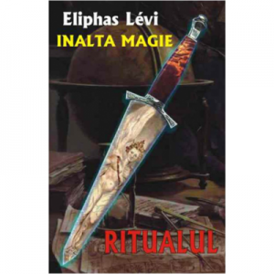 Ritualul. Inalta magie – Eliphas Levi