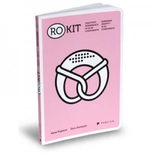 RO-KIT. Identitate romaneasca in 50 de componente - Alexe Popescu, Doru Somesan