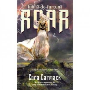 ROAR. Inima de furtuna - Cora Carmack