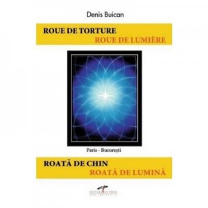 Roata de chin. Roata de lumina - Denis Buican