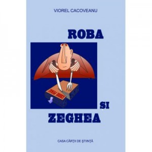 Roba si zeghea - Viorel Cacoveanu