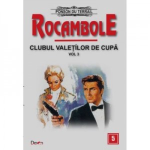 Rocambole 5-Dramele Parisului-Clubul Valetilor de Cupa 3 - Ponson du Terrail