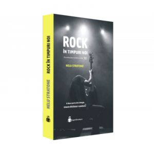 Rock in timpuri noi. Istoria ROCKului romanesc (Vol. II, 1990 - 2000)