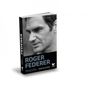 Roger Federer. Biografia - Rene Stauffer