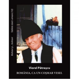 Romania, ca un cosmar vesel - Viorel Patrascu