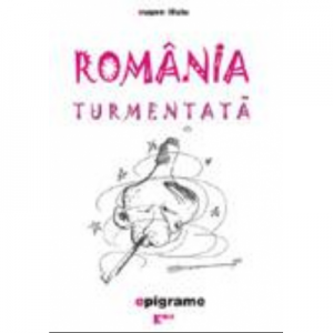 Romania turmentata - Eugen Ilisiu