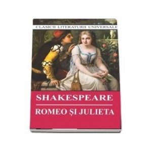 Romeo si Julieta - William Shakespeare