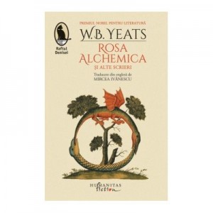 Rosa Alchemica si alte scrieri - William Butler Yeats