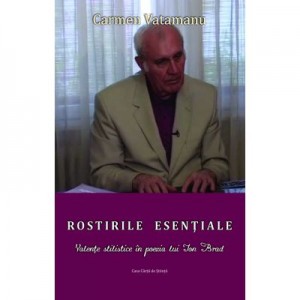 Rostirile esentiale. Valente stilistice in poezia lui In Brad - Carmen Vataman