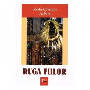 Ruga fiilor - Radu Carstoiu Arbore