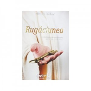 Rugaciunea - Ellen G. White