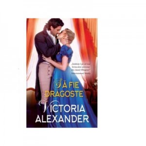 Sa fie dragoste - Victoria Alexander