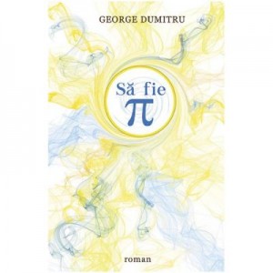 Sa fie Pi - George Dumitru