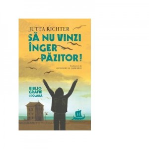 Sa nu vinzi inger pazitor! - Jutta Richter