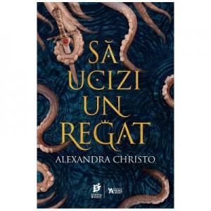 Sa ucizi un regat - Alexandra Christo