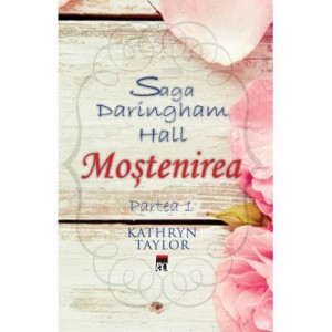 Saga Daringham Hall. Mostenirea (partea 1) - Kathryn Taylor