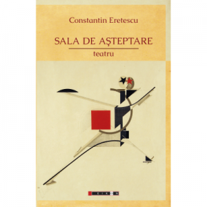 Sala de asteptare - teatru - Constantin Eretescu