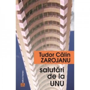 Salutari de la unu - Tudor Calin Zarojanu