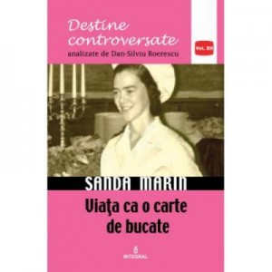 Sanda Marin. Viata ca o carte de bucate - Dan-Silviu Boerescu