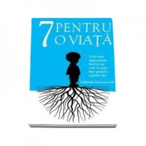 7 pentru o viata - Gabriela Ciucurovschi