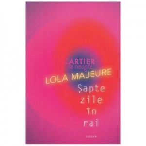 Sapte zile in rai - Lola Majeure