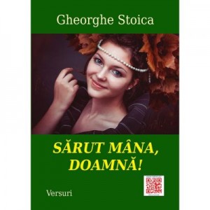 Sarut mana, Doamna! - Gheorghe Stoica